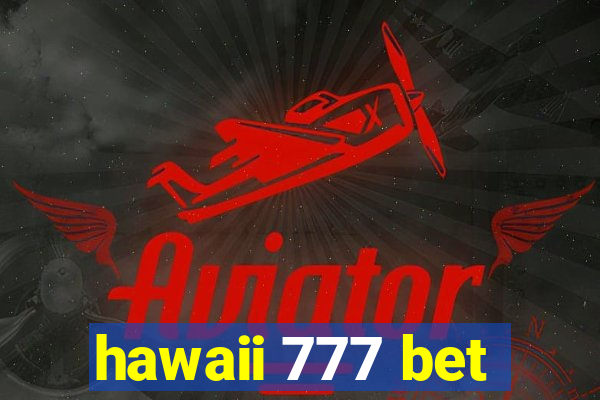 hawaii 777 bet